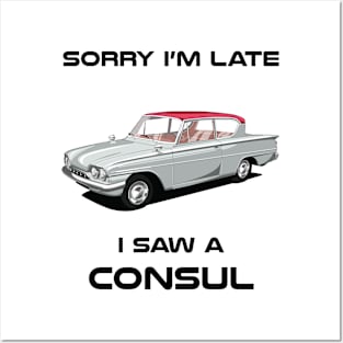 Sorry I'm Late Ford Consul Classic Car Tshirt Posters and Art